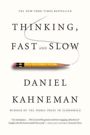 Thinking, Fast and Slow by Daniel Kahneman