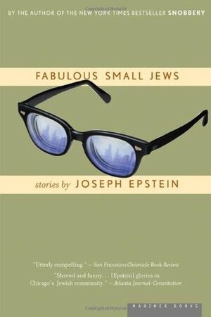 Fabulous Small Jews by Joseph Epstein