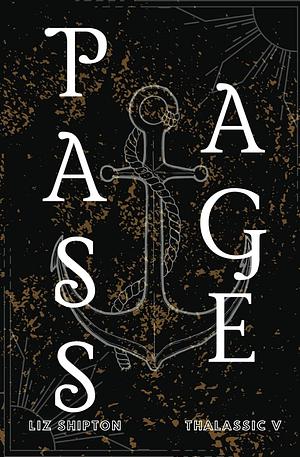 Passage: A New Adult Dystopian Romance by Liz Shipton