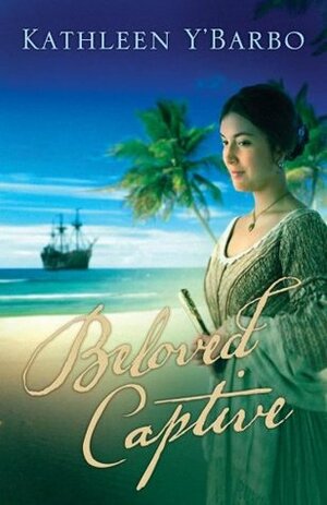 Beloved Captive by Kathleen Y'Barbo