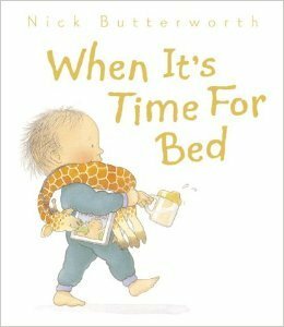 When It's Time For Bed (Collins Baby & Toddler S.) by Nick Butterworth