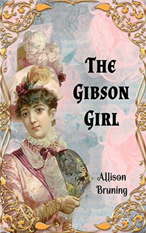 The Gibson Girl by Allison Bruning