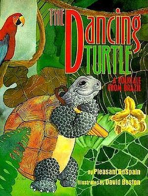 Dancing Turtle: A Folktale from Brazil by David Boston, Pleasant DeSpain, Pleasant DeSpain