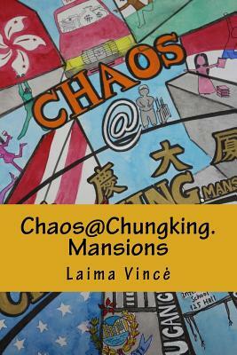 Chaos@Chungking.Mansions: You can check in, but you can't check out... by Laima Vince