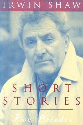 Short Stories: Five Decades by Irwin Shaw