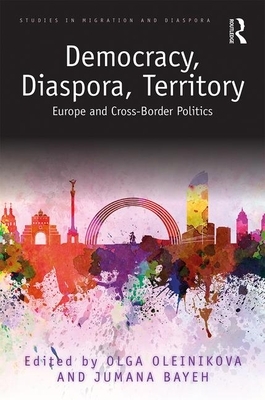 Democracy, Diaspora, Territory: Europe and Cross-Border Politics by 