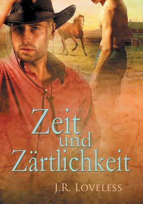 Zeit und Zärtlichkeit by J. R. Loveless