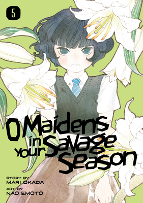 O Maidens in Your Savage Season, Vol. 5 by Mari Okada