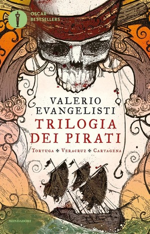 Trilogia dei pirati: Tortuga - Veracruz - Cartagena by Valerio Evangelisti