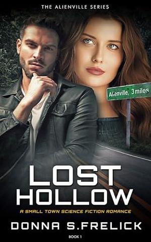 Lost Hollow : A Small Town Science Fiction Romance by Donna S. Frelick, Donna S. Frelick