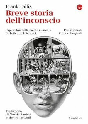 Breve storia dell'inconscio. Esploratori della mente nascosta da Leibniz a Hitchcock by Frank Tallis