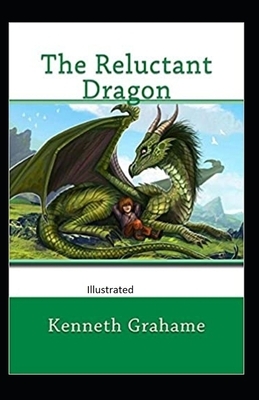 The Reluctant Dragon Illustrated by Kenneth Grahame