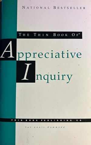 The Thin Book of Appreciative Inquiry by Sue Annis Hammond