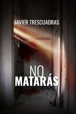 No matarás by Javier Trescuadras T