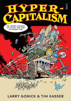 Hyper-Capitalism: the modern economy, its values, and how to change them by Larry Gonick