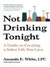 Not Drinking Tonight by Amanda E. White