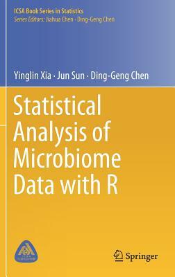 Statistical Analysis of Microbiome Data with R by Jun Sun, Ding-Geng Chen, Yinglin Xia