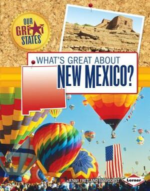 What's Great about New Mexico? by Jenny Fretland Vanvoorst