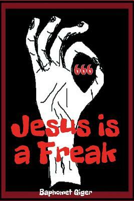 Jesus Is a Freak by Baphomet Giger