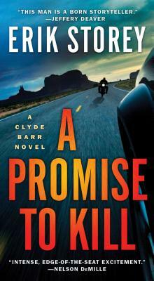A Promise to Kill: A Clyde Barr Thriller by Erik Storey
