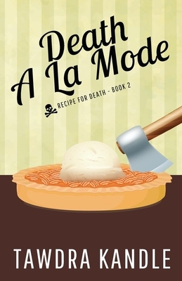 Death a la Mode: Recipe for Death Book 2 by Tawdra Kandle