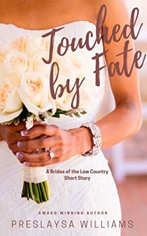 Touched by Fate (A Brides of the Low Country Short Story) by Preslaysa Williams