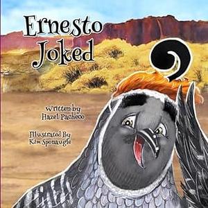 Ernesto Joked: A Story About Humor, Courage, and . . . Senor Coyote by Hazel Pacheco, Hazel Pacheco