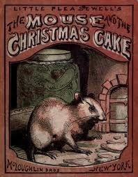 The Mouse and the Christmas Cake by McLoughlin Brothers