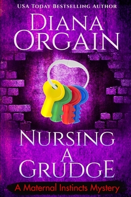 Nursing A Grudge (A Humorous Cozy Mystery) by Diana Orgain