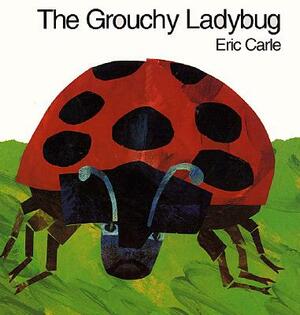 The Grouchy Ladybug by Eric Carle