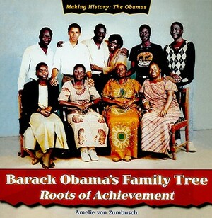 Barack Obama's Family Tree: Roots of Achievement by Amelie Von Zumbusch