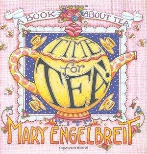 Time for Tea!: With Mary Engelbreit by Barbara Elliott Martin, Mary Engelbreit, Mary Engelbreit