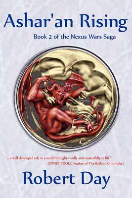 Ashar'an Rising: Book 2 of the Nexus Wars Saga by Robert Day