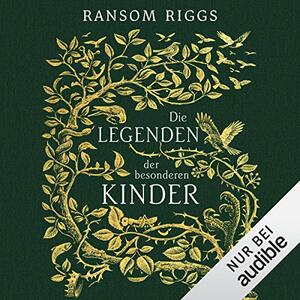 Die Legenden der besonderen Kinder by Ransom Riggs