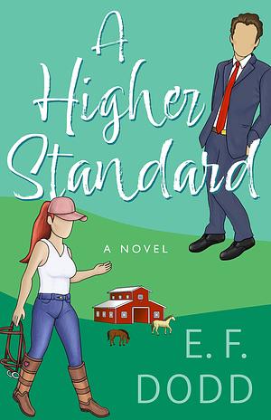 A Higher Standard by E.F. Dodd