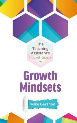 The Teaching Assistant's Pocket Guide to Growth Mindsets by Mike Gershon