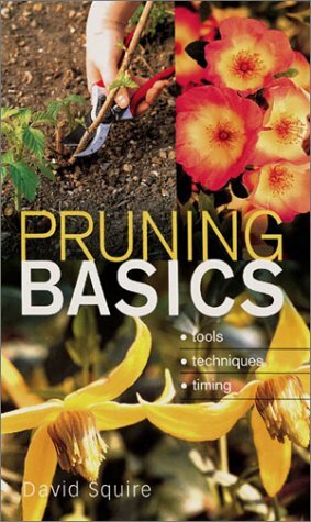 Pruning Basics: Tools * Techniques * Timing by David Squire