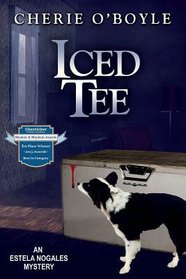 Iced Tee: Estela Nogales Mystery Book 2 by Cherie O'Boyle