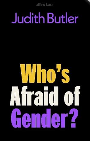 Who's Afraid of Gender? by Judith Butler