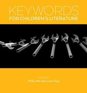 Keywords for Children's Literature by Lissa Paul, Philip Nel