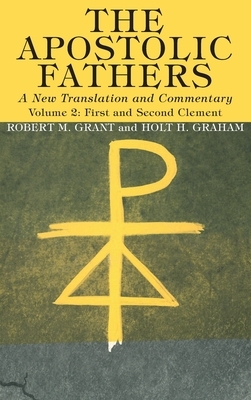 The Apostolic Fathers, A New Translation and Commentary, Volume II by Robert M. Grant, Holt H. Graham