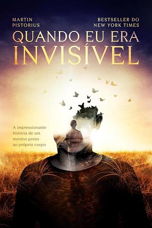 Quando Eu Era Invisível by Martin Pistorius