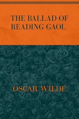 The Ballad of Reading Gaol: Special Version by Oscar Wilde