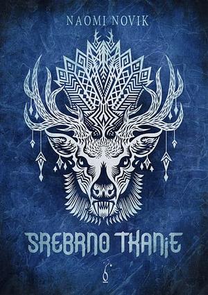 Srebrno tkanje by Naomi Novik