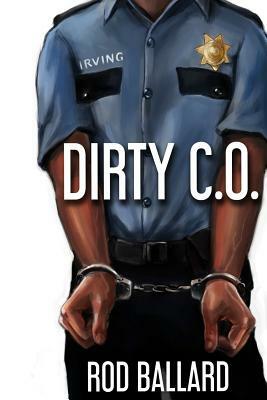 Dirty C.O. by Rod Ballard