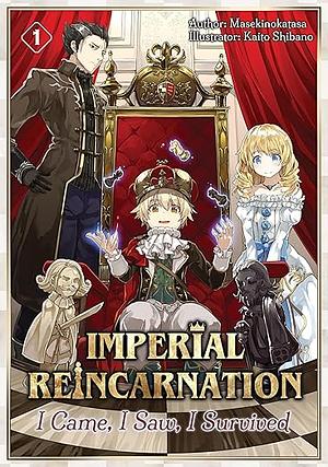 Imperial Reincarnation: I Came, I Saw, I Survived Volume 1 by Masekinokatasa