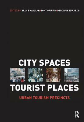 City Spaces - Tourist Places by Tony Griffin, Deborah Edwards, Bruce Hayllar