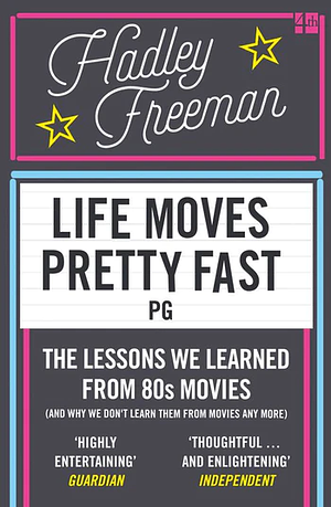 Life Moves Pretty Fast: The lessons we learned from eighties movies by Hadley Freeman