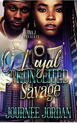 Loyal to a Konceited Savage by Journee Jordan