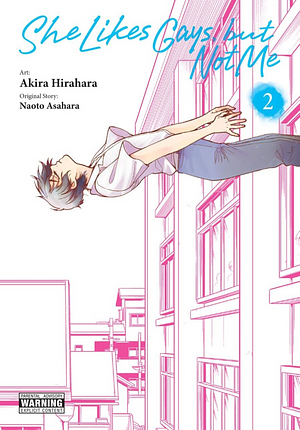 She Likes Gays, But Not Me, Vol. 2 by Akira Hirahara, Naoto Asahara